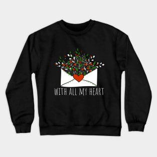 with all my heart Crewneck Sweatshirt